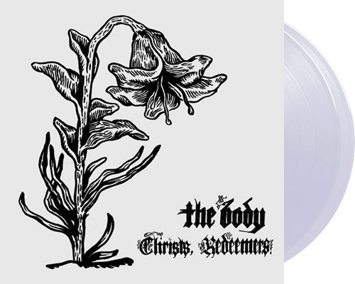 BODY, THE 'Christs, Redeemers' 2x12" LP Clear vinyl