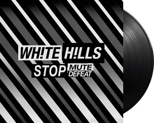 WHITE HILLS 'Stop Mute Defeat' 12" LP Black vinyl