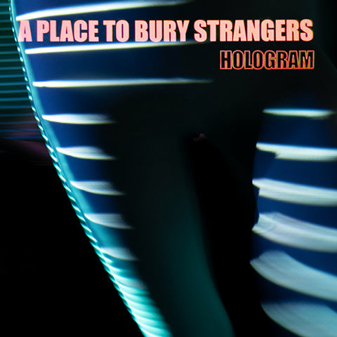 A PLACE TO BURY STRANGERS 'Hologram' EP Cover