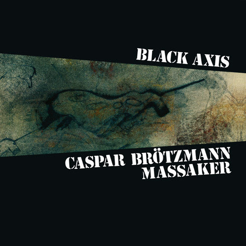 CASPAR BRÖTZMANN MASSAKER 'Black Axis' LP Cover