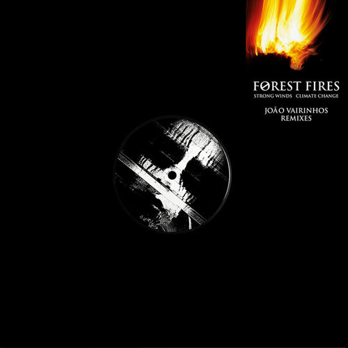 FØREST FIRES 'Strong Winds / Climate Change Remixes (João Vairinhos)'
