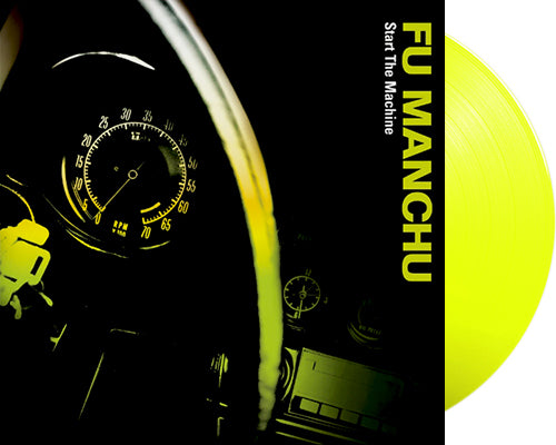 FU MANCHU 'Start The Machine' 12" LP Yellow Neon vinyl
