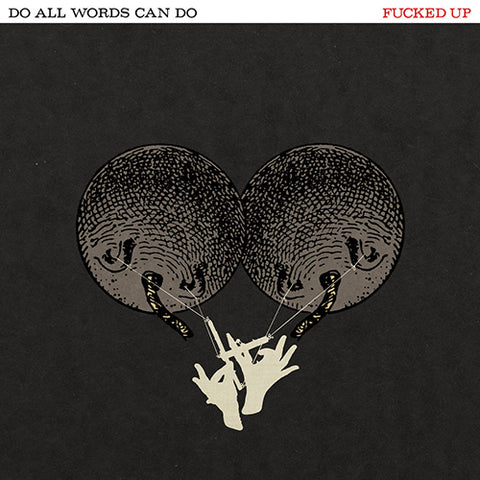 FUCKED UP 'Do All Words Can Do' LP Cover