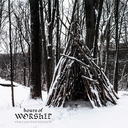 HOURS OF WORSHIP 'The Cold That You Left' LP Cover