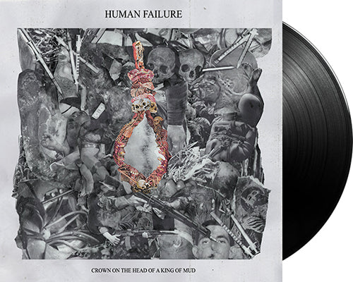 HUMAN FAILURE 'Crown On The Head Of A King Of Mud' 10" EP Black vinyl