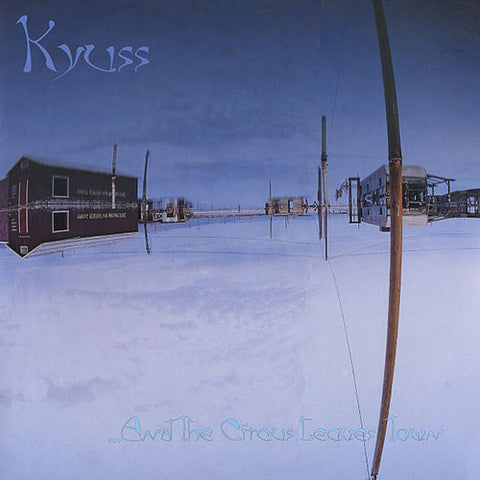 KYUSS '...And The Circus Leaves Town' LP Cover