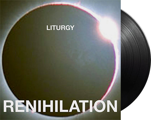 LITURGY 'Renihilation' 12" LP Black vinyl