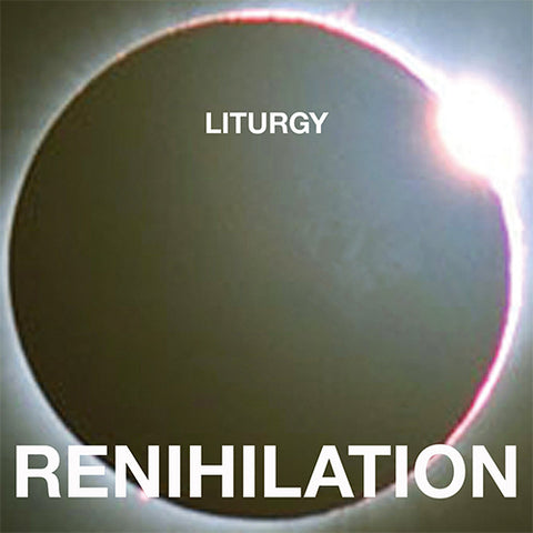 LITURGY 'Renihilation' LP Cover
