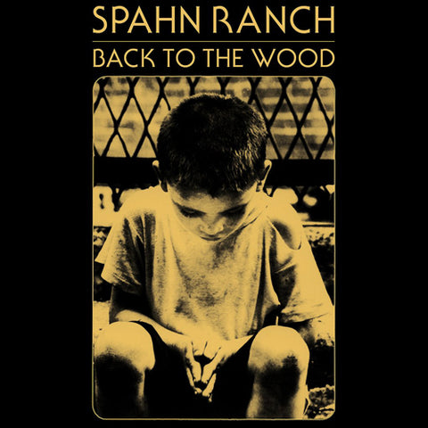 SPAHN RANCH 'Back To The Wood'