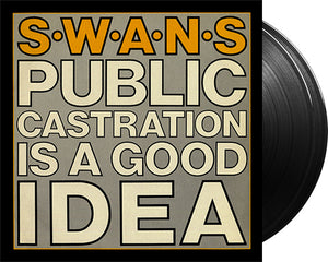 SWANS 'Public Castration Is A Good Idea' 2x12" LP Black vinyl