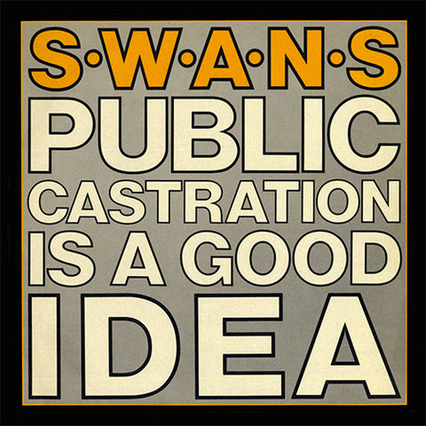 SWANS 'Public Castration Is A Good Idea' LP Cover