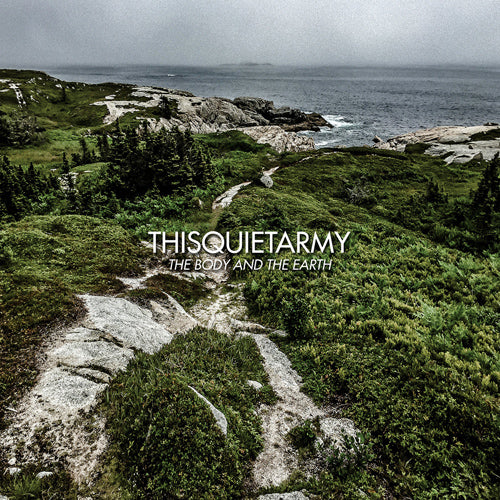 THISQUIETARMY 'The Body And The Earth'
