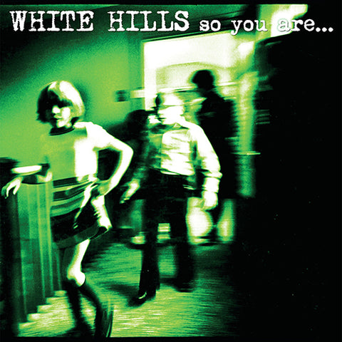 WHITE HILLS 'So You Are... So You'll Be' LP Cover