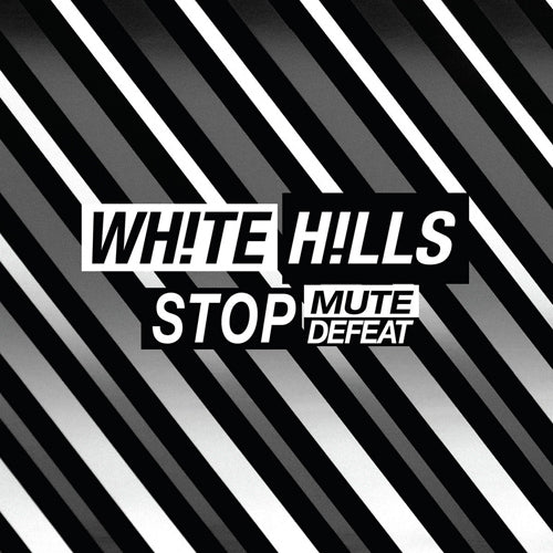 WHITE HILLS 'Stop Mute Defeat' LP Cover